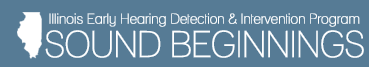 Illinois Early Hearing Detection & Intervention Program - Sound Beginnings